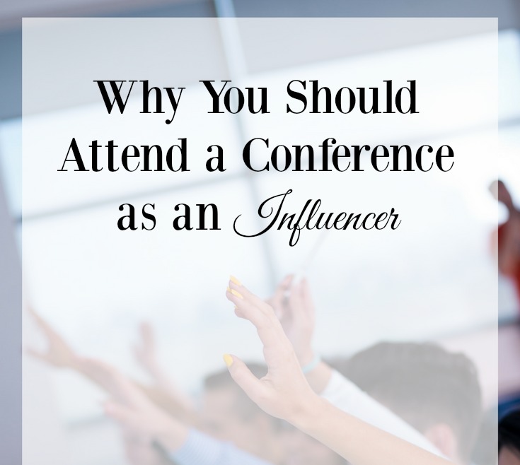 Why You Should Attend A Conference As An Influencer