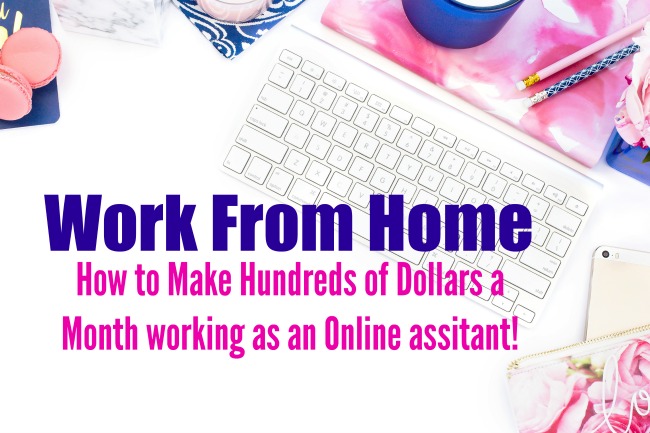 Work from Home: How to Make Hundreds of Dollars a Month Working as an Online Assistant