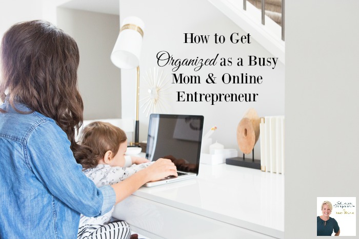 Podcast 24: How to Get Organized as a Busy Mom & Online Entrepreneur