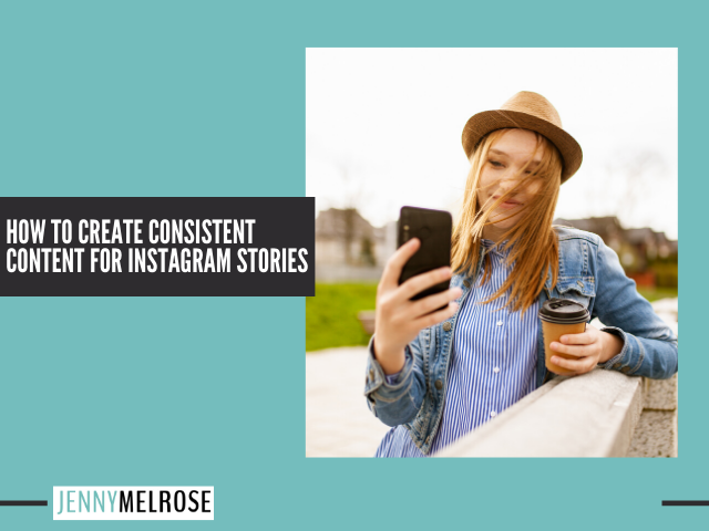 How to Consistently Create Content for Instagram Stories