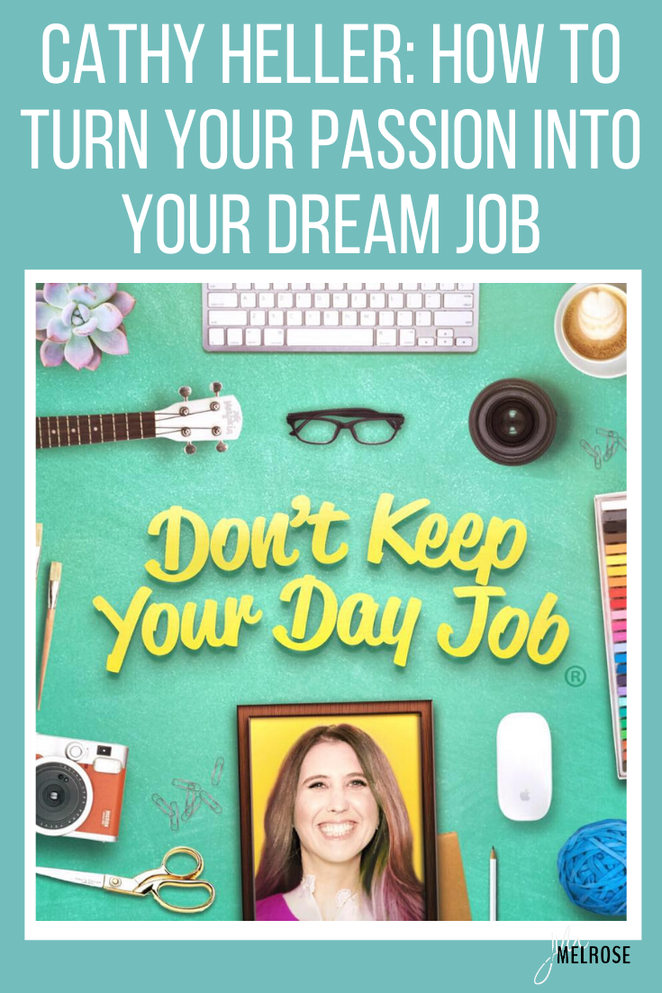 How to Turn Your Passion into Your Dream Job with Cathy Heller