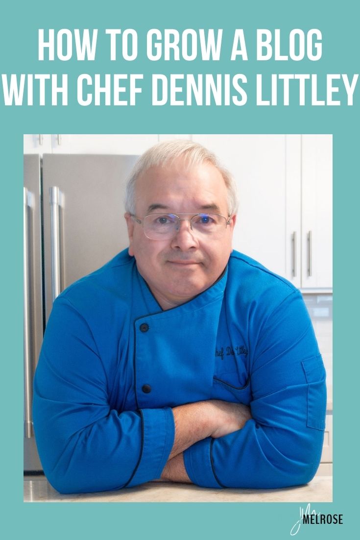 How to Grow a Blog with Chef Dennis Littley