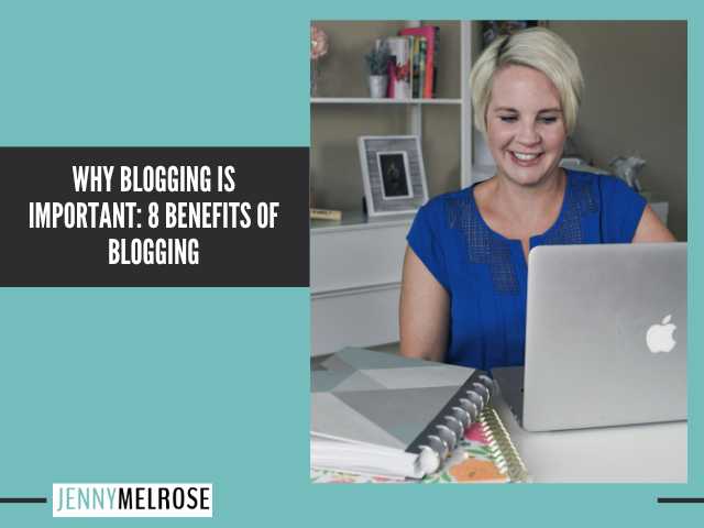 Why Blogging is Important: Benefits of Blogging