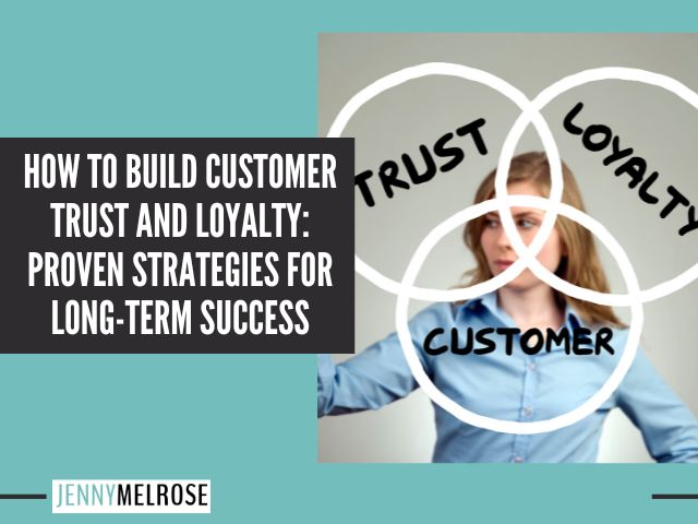 How to Build Customer Trust and Loyalty