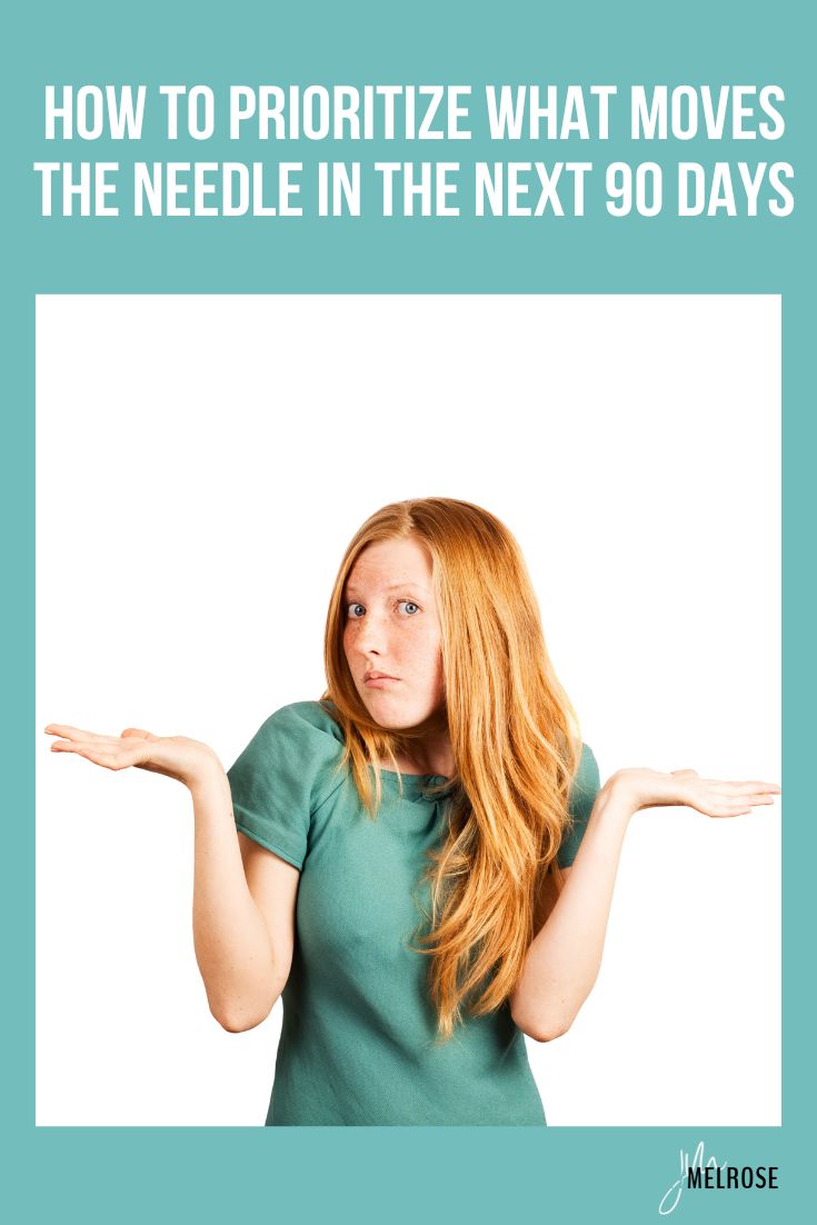 How to Prioritize What Moves the Needle in the Next 90 Days