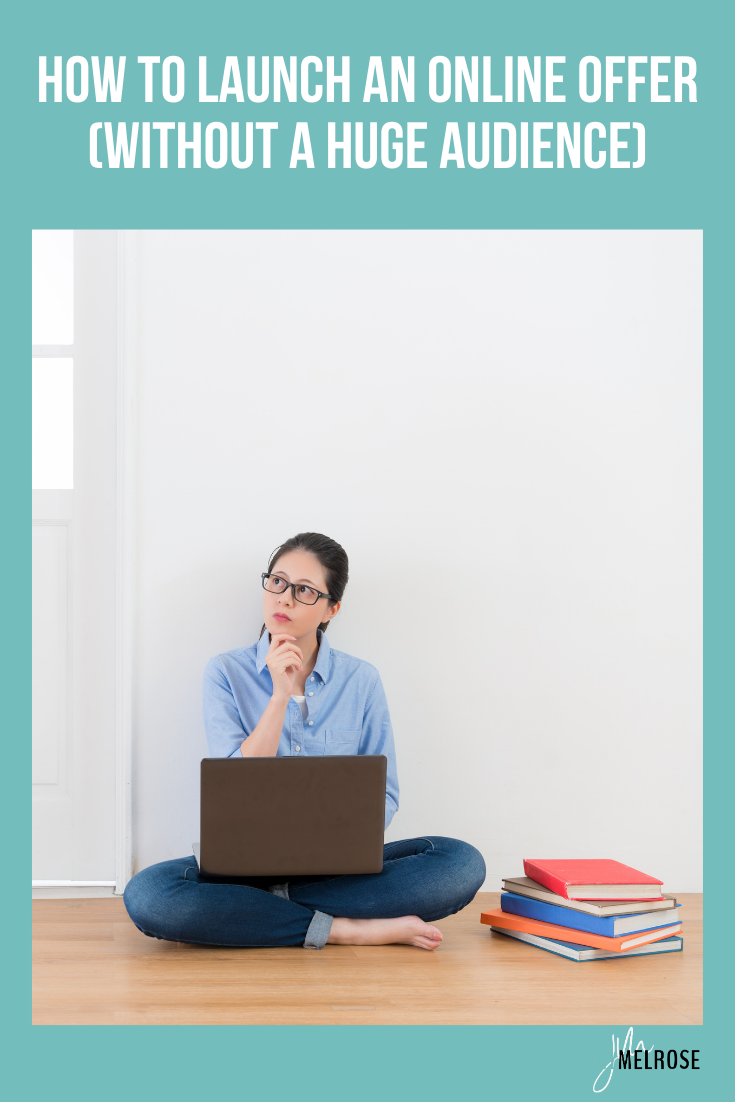 How to Launch an Online Offer (Without a Huge Audience)
