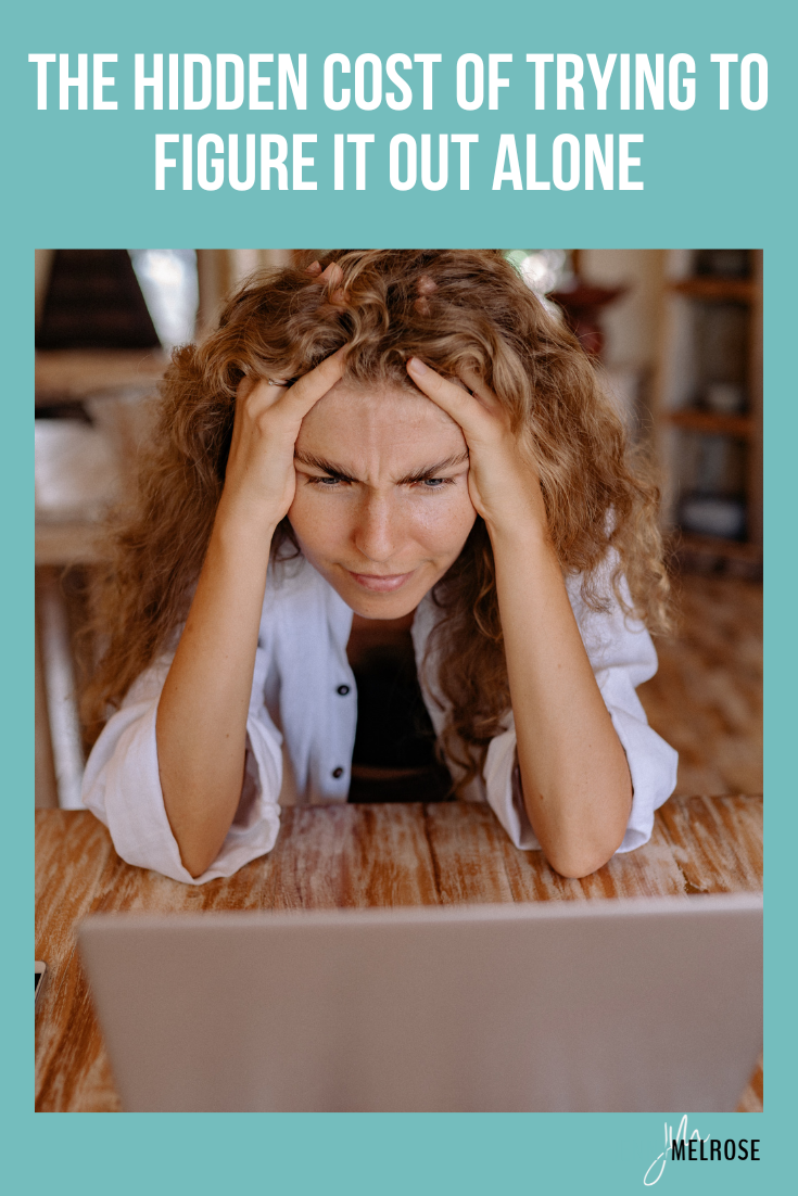 The hidden cost of trying to figure it out alone isn&rsquo;t just time. It&rsquo;s lost income, missed opportunities, and burnout. Learn why going solo is keeping you stuck and how to move forward faster.