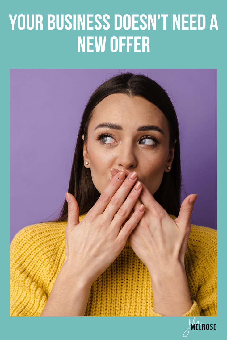Your business may not need a new offer. Find out what could be keeping your current offer from selling and what to address before creating something new.
